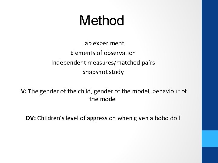 Method Lab experiment Elements of observation Independent measures/matched pairs Snapshot study IV: The gender