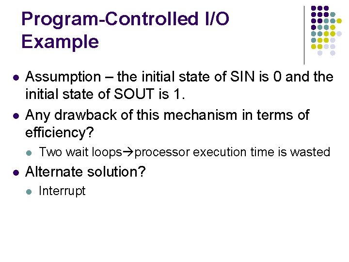 Program-Controlled I/O Example l l Assumption – the initial state of SIN is 0