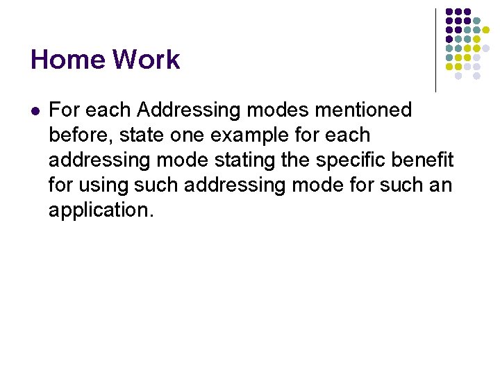 Home Work l For each Addressing modes mentioned before, state one example for each