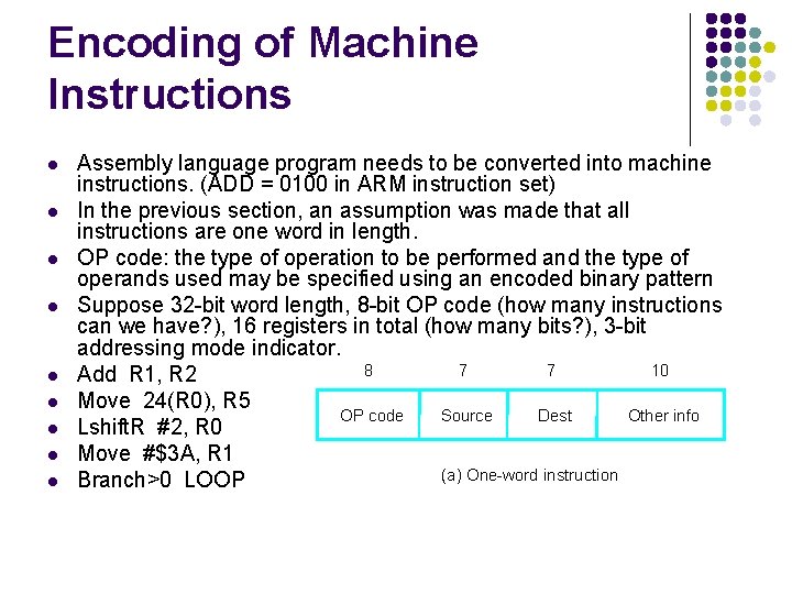 Encoding of Machine Instructions l l l l l Assembly language program needs to