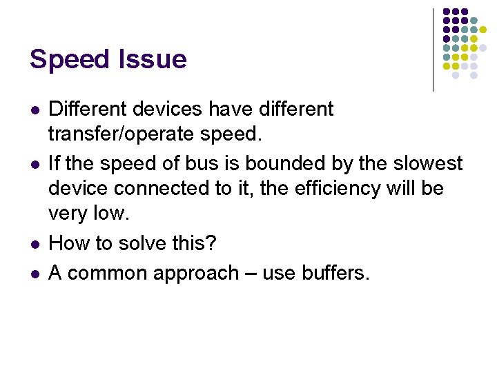 Speed Issue l l Different devices have different transfer/operate speed. If the speed of