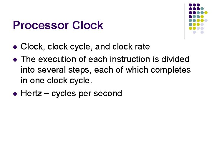 Processor Clock l l l Clock, clock cycle, and clock rate The execution of
