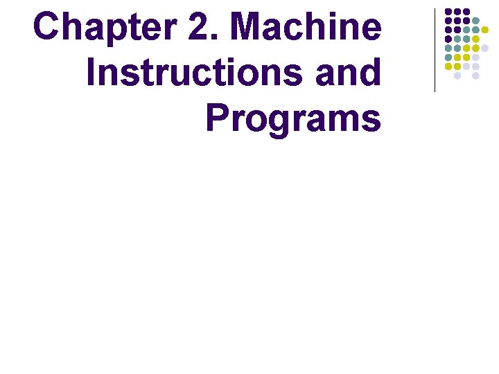 Chapter 2. Machine Instructions and Programs 