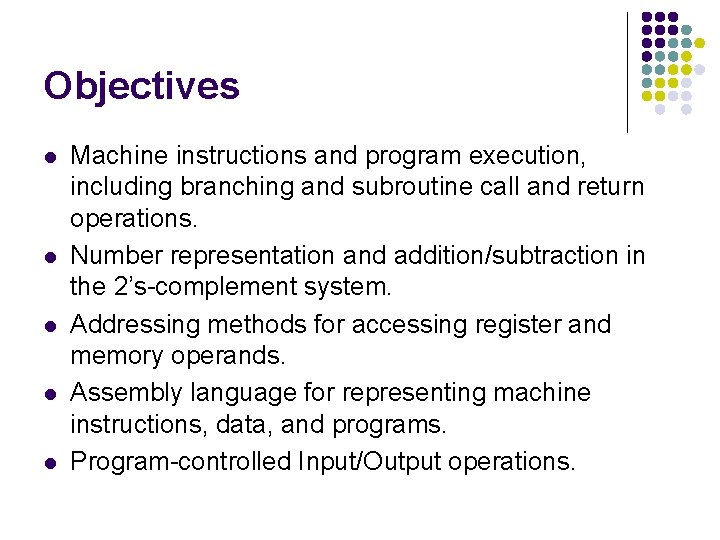 Objectives l l l Machine instructions and program execution, including branching and subroutine call