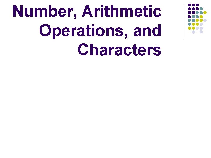 Number, Arithmetic Operations, and Characters 