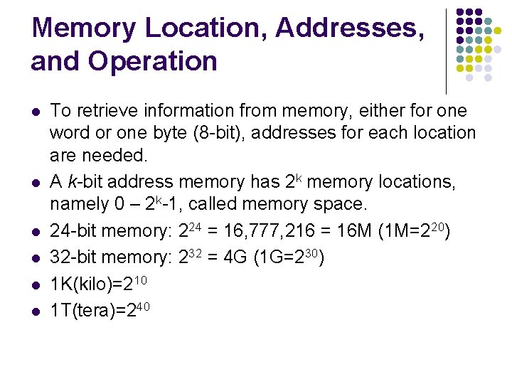 Memory Location, Addresses, and Operation l l l To retrieve information from memory, either