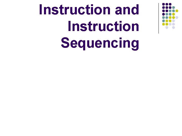 Instruction and Instruction Sequencing 