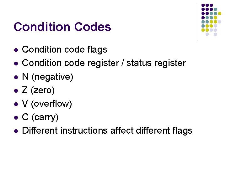 Condition Codes l l l l Condition code flags Condition code register / status