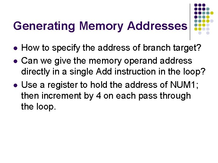 Generating Memory Addresses l l l How to specify the address of branch target?