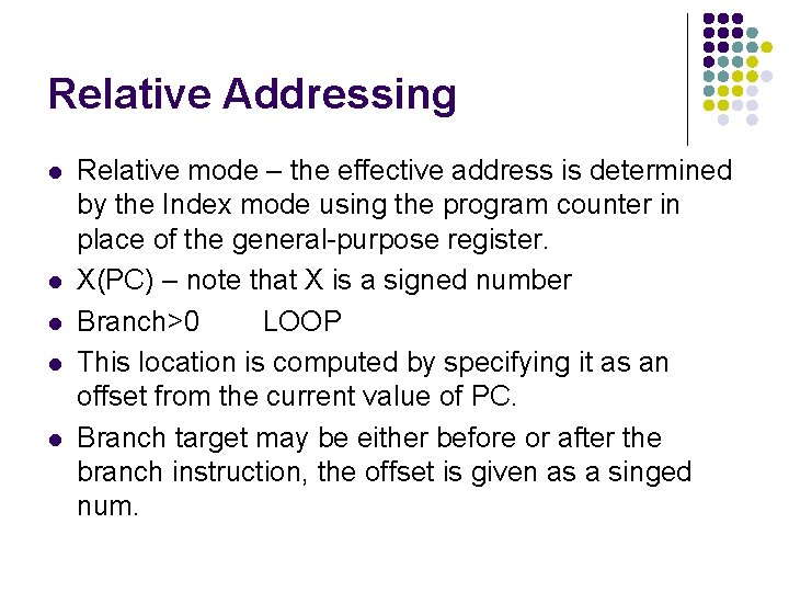 Relative Addressing l l l Relative mode – the effective address is determined by