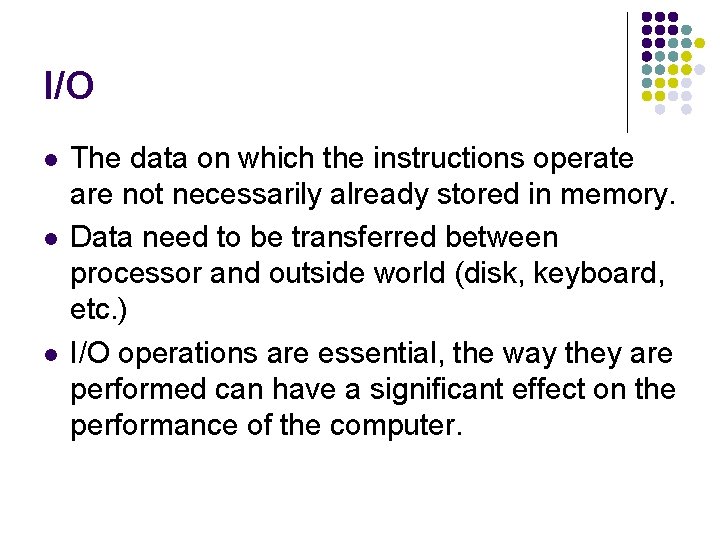 I/O l l l The data on which the instructions operate are not necessarily