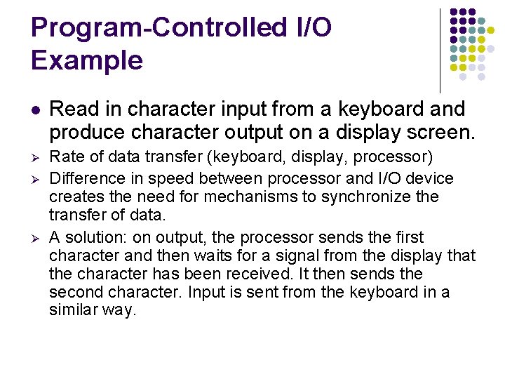 Program-Controlled I/O Example l Read in character input from a keyboard and produce character