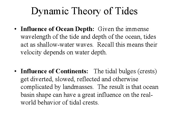 Dynamic Theory of Tides • Influence of Ocean Depth: Given the immense wavelength of