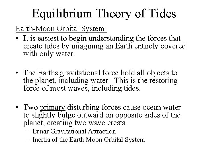 Equilibrium Theory of Tides Earth-Moon Orbital System: • It is easiest to begin understanding