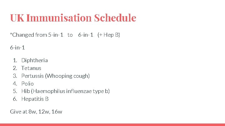 UK Immunisation Schedule *Changed from 5 -in-1 to 6 -in-1 (+ Hep B) 6