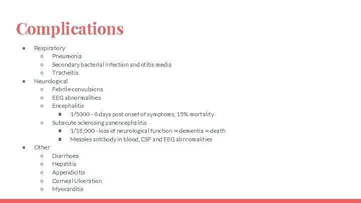 Complications ● ● ● Respiratory ○ Pneumonia ○ Secondary bacterial infection and otitis media