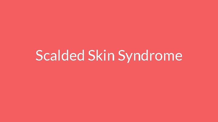 Scalded Skin Syndrome 