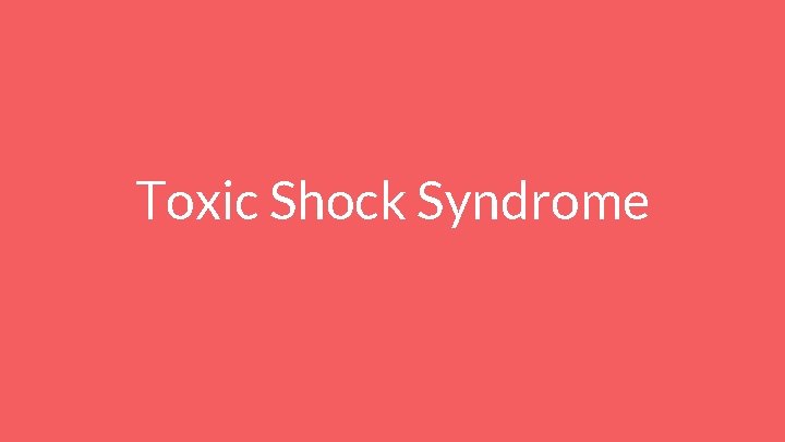 Toxic Shock Syndrome 