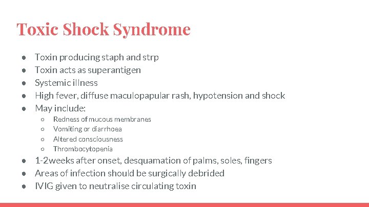 Toxic Shock Syndrome ● ● ● Toxin producing staph and strp Toxin acts as