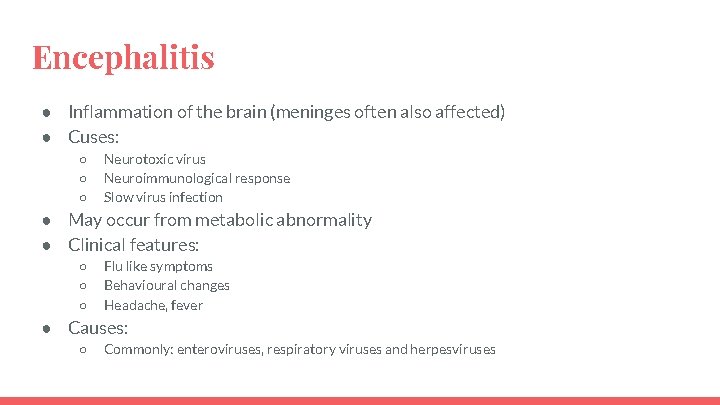 Encephalitis ● Inflammation of the brain (meninges often also affected) ● Cuses: ○ ○