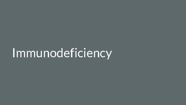 Immunodeficiency 