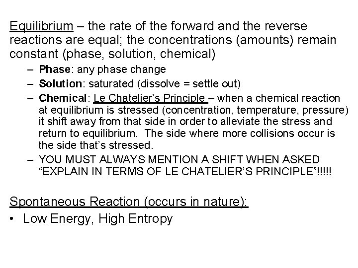 Equilibrium – the rate of the forward and the reverse reactions are equal; the