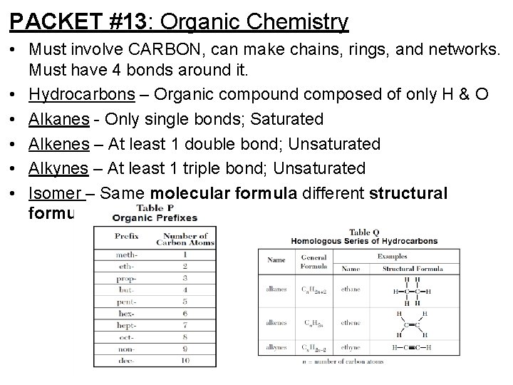 PACKET #13: Organic Chemistry • Must involve CARBON, can make chains, rings, and networks.