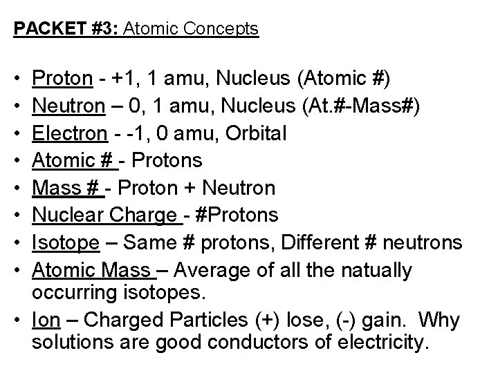 PACKET #3: Atomic Concepts • • Proton - +1, 1 amu, Nucleus (Atomic #)