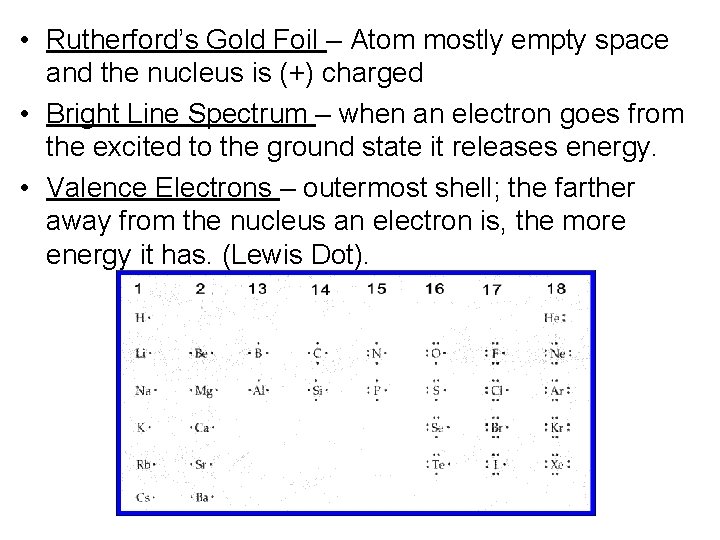  • Rutherford’s Gold Foil – Atom mostly empty space and the nucleus is