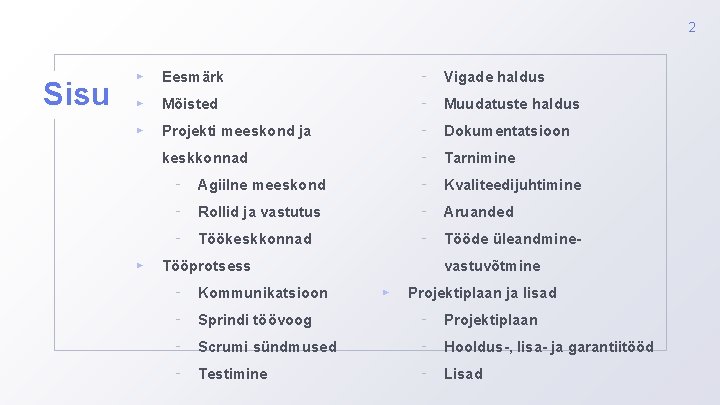 2 Sisu ▸ Eesmärk ╺ Vigade haldus ▸ Mõisted ╺ Muudatuste haldus ▸ Projekti