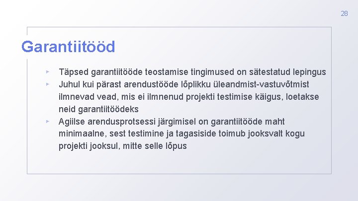 28 Garantiitööd ▸ ▸ ▸ Täpsed garantiitööde teostamise tingimused on sätestatud lepingus Juhul kui