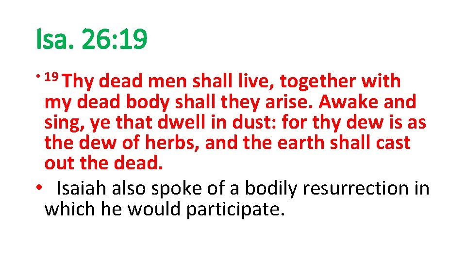 Isa. 26: 19 • 19 Thy dead men shall live, together with my dead
