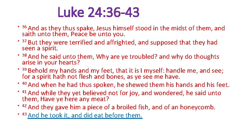 Luke 24: 36 -43 • 36 And • • as they thus spake, Jesus