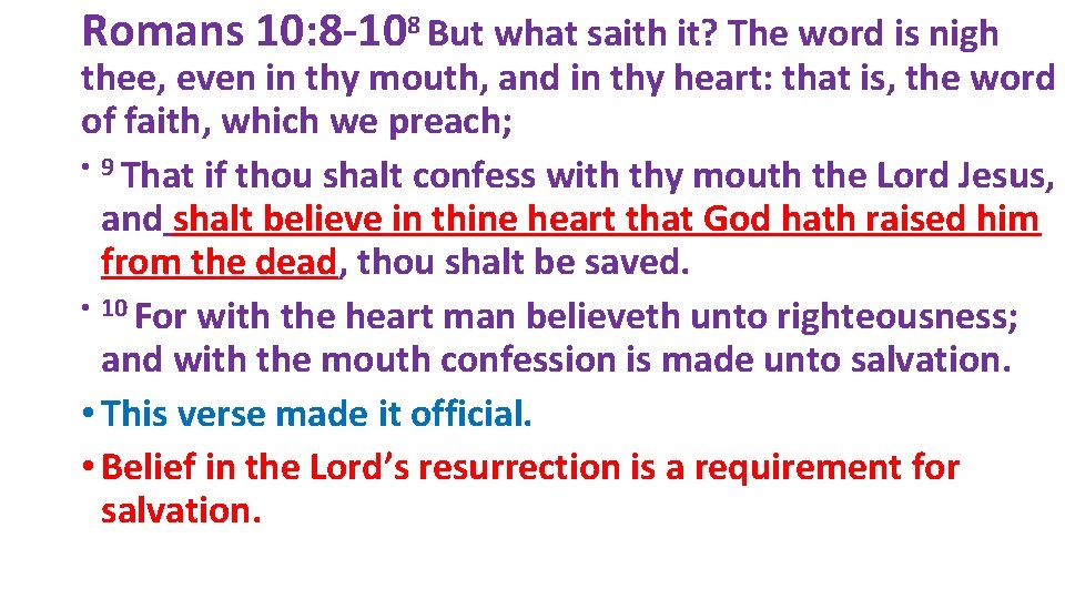 Romans 10: 8 -108 But what saith it? The word is nigh thee, even