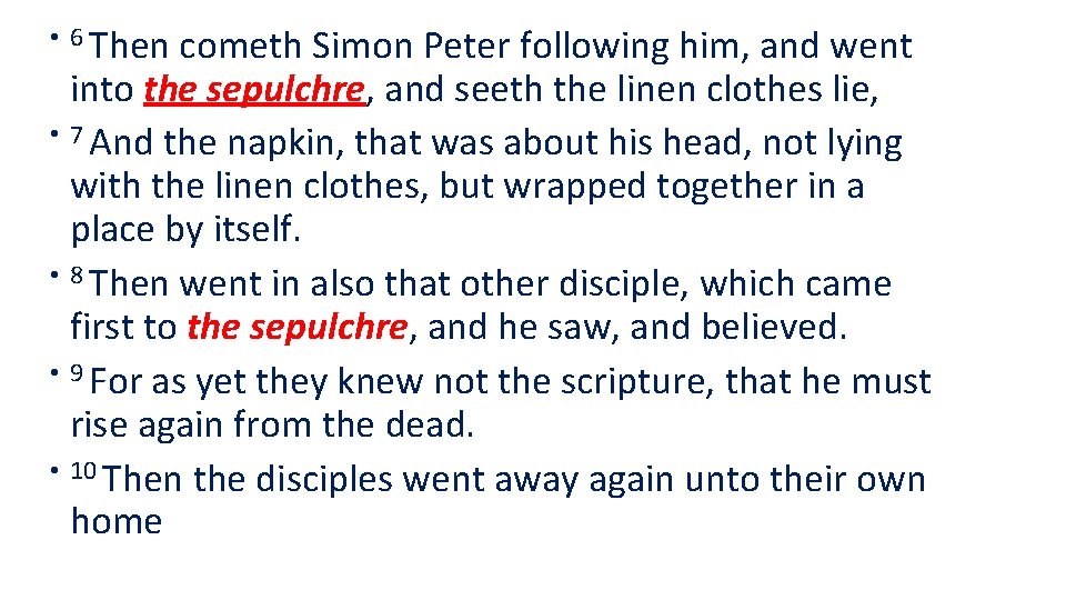  • 6 Then cometh Simon Peter following him, and went into the sepulchre,