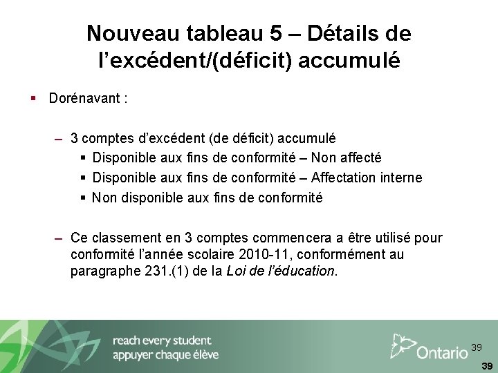 Nouveau tableau 5 – Détails de l’excédent/(déficit) accumulé § Dorénavant : – 3 comptes