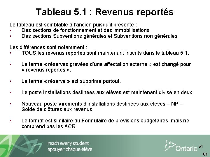 Tableau 5. 1 : Revenus reportés Le tableau est semblable à l’ancien puisqu’il présente