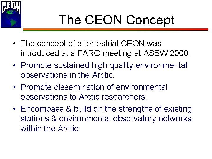 The CEON Concept • The concept of a terrestrial CEON was introduced at a