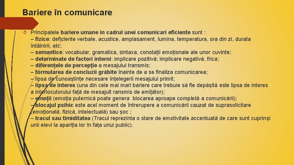 Bariere în comunicare Principalele bariere umane in cadrul unei comunicari eficiente sunt : –