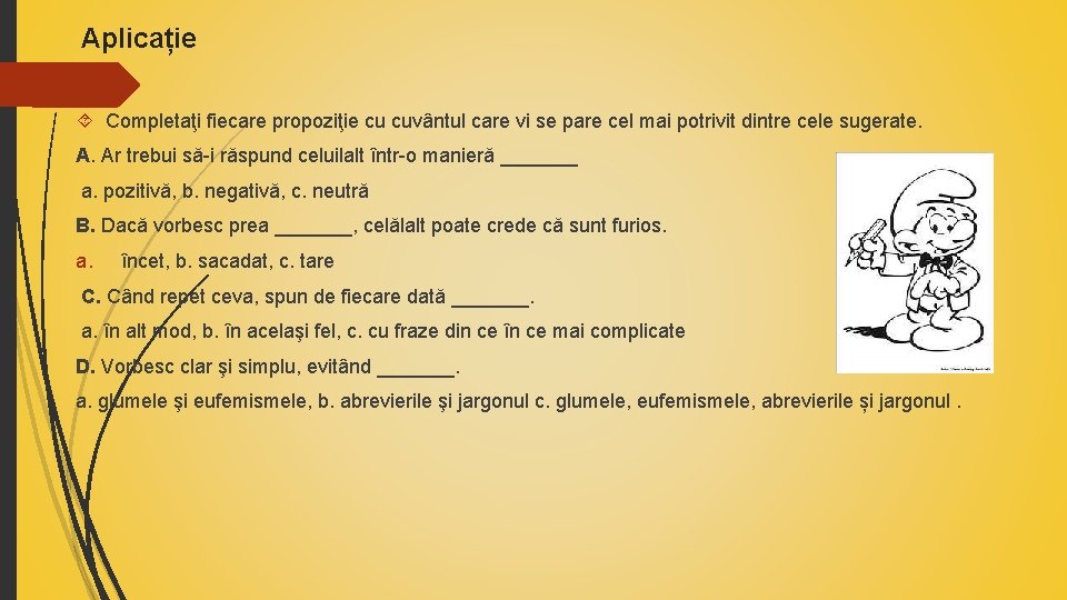 Aplicație Completaţi fiecare propoziţie cu cuvântul care vi se pare cel mai potrivit dintre