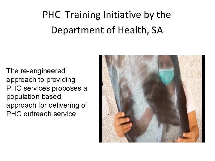 PHC Training Initiative by the Department of Health, SA The re-engineered approach to providing