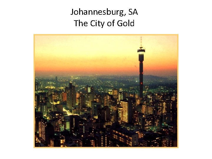 Johannesburg, SA The City of Gold 