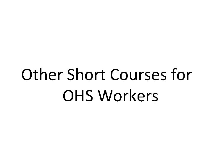 Other Short Courses for OHS Workers 