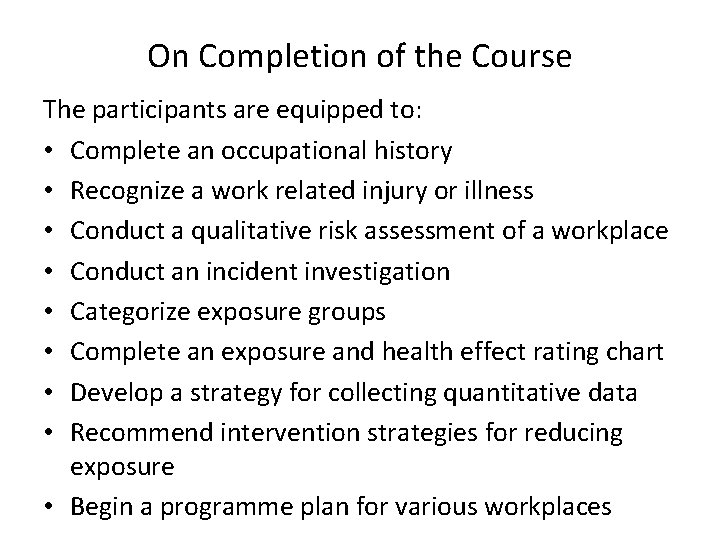 On Completion of the Course The participants are equipped to: • Complete an occupational