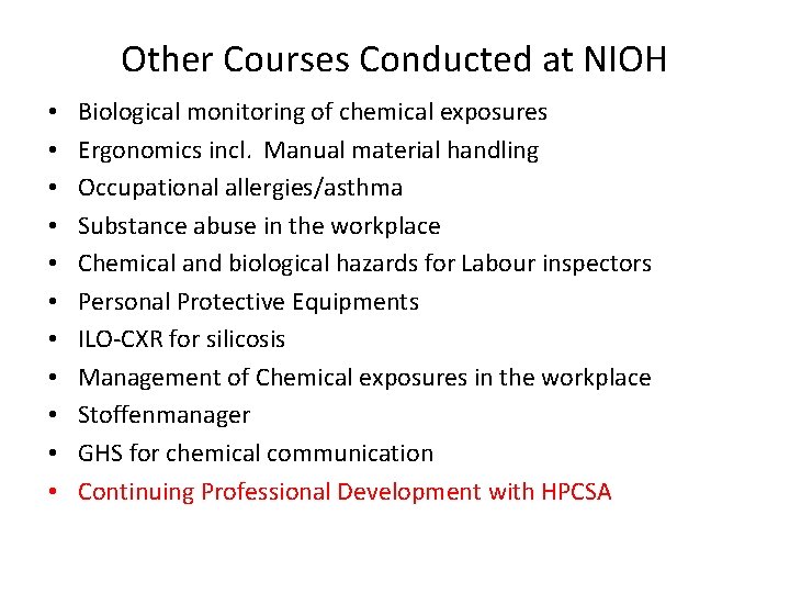 Other Courses Conducted at NIOH • • • Biological monitoring of chemical exposures Ergonomics