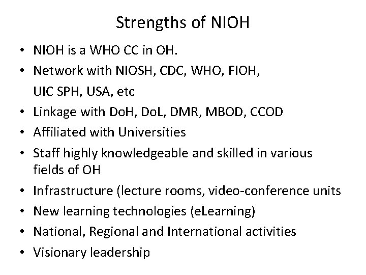 Strengths of NIOH • NIOH is a WHO CC in OH. • Network with