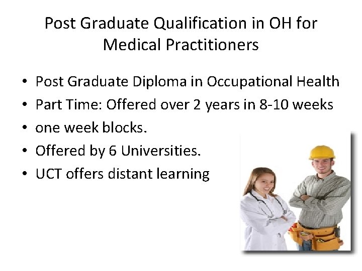 Post Graduate Qualification in OH for Medical Practitioners • • • Post Graduate Diploma