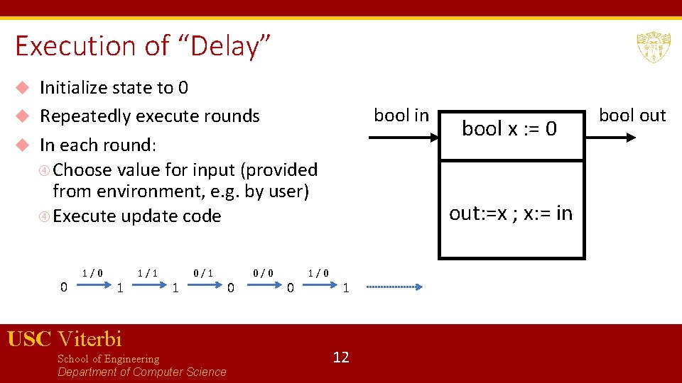 Execution of “Delay” Initialize state to 0 Repeatedly execute rounds In each round: Choose