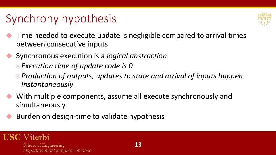 Synchrony hypothesis Time needed to execute update is negligible compared to arrival times between