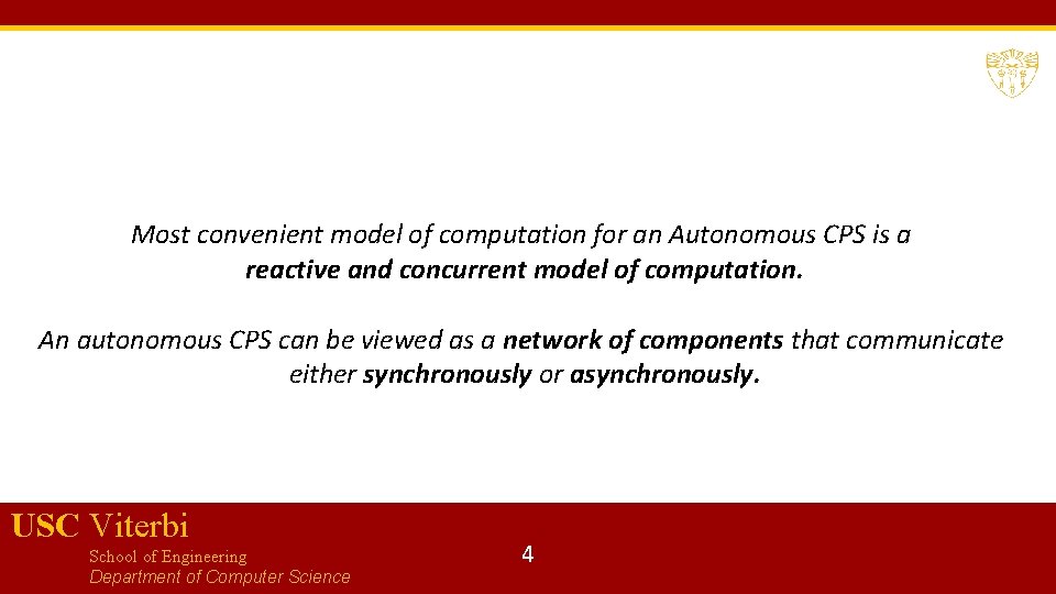 Most convenient model of computation for an Autonomous CPS is a reactive and concurrent